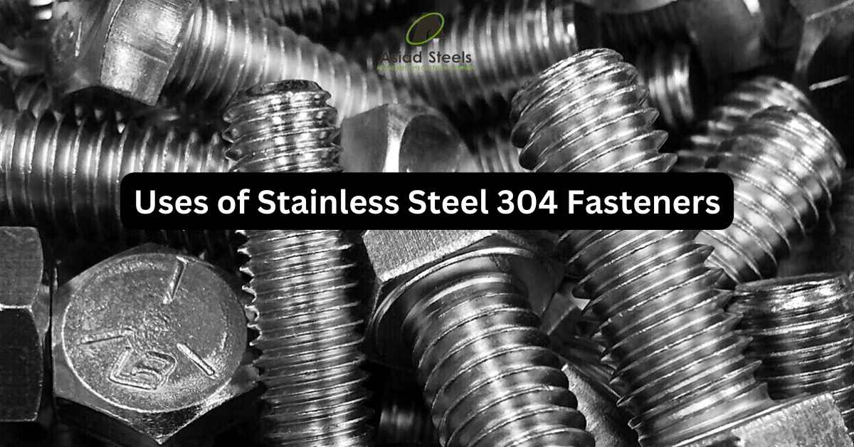 Uses of Stainless Steel 304 Fasteners